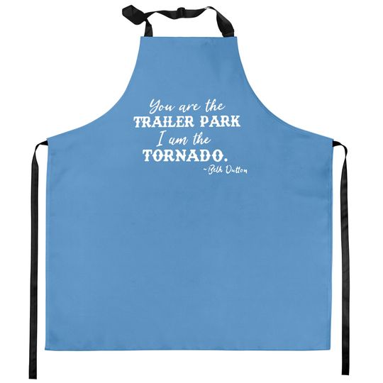 Discover Beth Dutton Tv Show Graphic Kitchen Aprons Women You are Trailer Park I Am The Tornado Funny Kitchen Apron Kitchen Apron