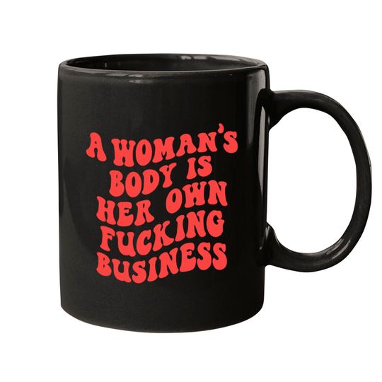 Discover Pro Choice Feminist Mugs- Pro Choice Feminist