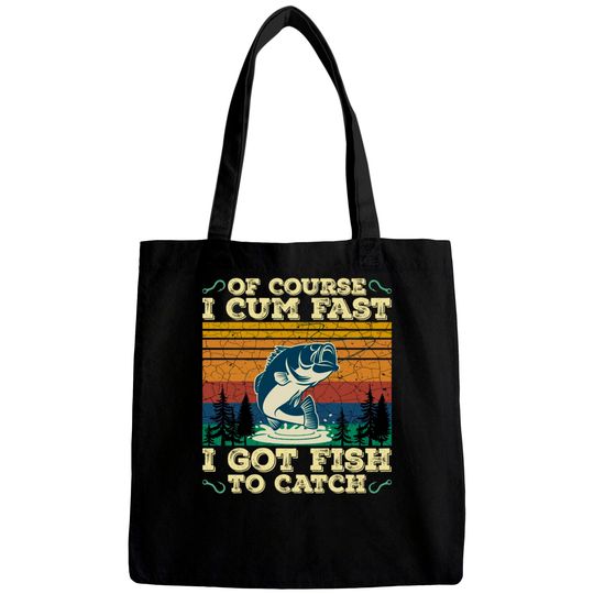 Discover Of Course I Cum Fast I Got Fish To Catch Retro Fishing Gifts Pullover Bags