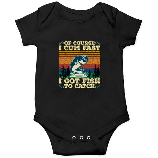 Discover Of Course I Cum Fast I Got Fish To Catch Retro Fishing Gifts Pullover Onesies