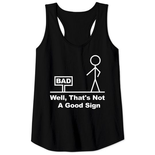 Discover Well, That's Not A Good Sign - Well Thats Not A Good Sign - Tank Tops