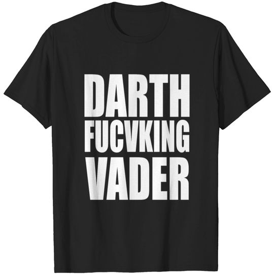 Discover DARTH FUCKING VADER T-shirt