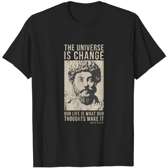 Discover Marcus Aurelius Quote The Universe Is Change T-shirt