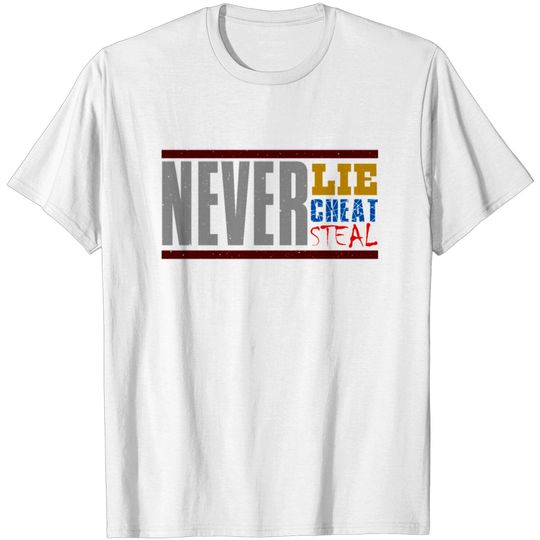 Discover Never lie, cheat, steal T-shirt
