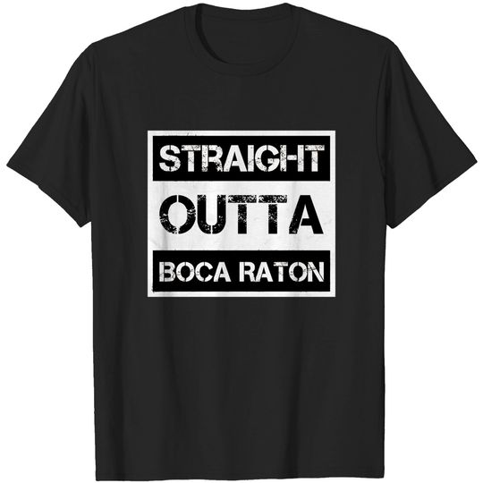 Discover Straight Outta Boca Raton city Florida Vintage Distressed Souvenir - Straight Outta Boca Raton City Florida - T-Shirt