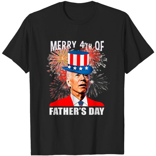 Discover Joe Biden Merry 4th Of Father's Day 4th of July T-Shirt