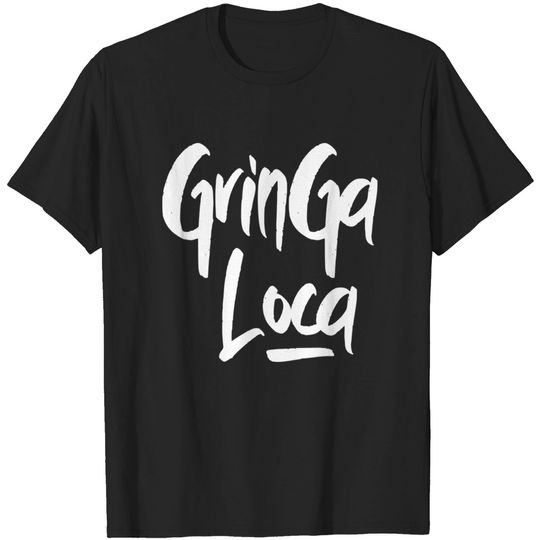 Discover La Gringa Loca The Crazy Girl Spanish Greeting - La Gringa - T-Shirt