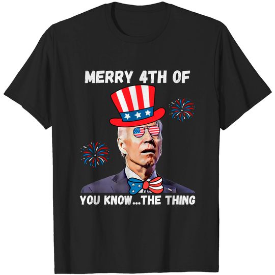 Discover Biden Dazed Merry 4th Of You Know The Thing 4th Of July T-Shirt