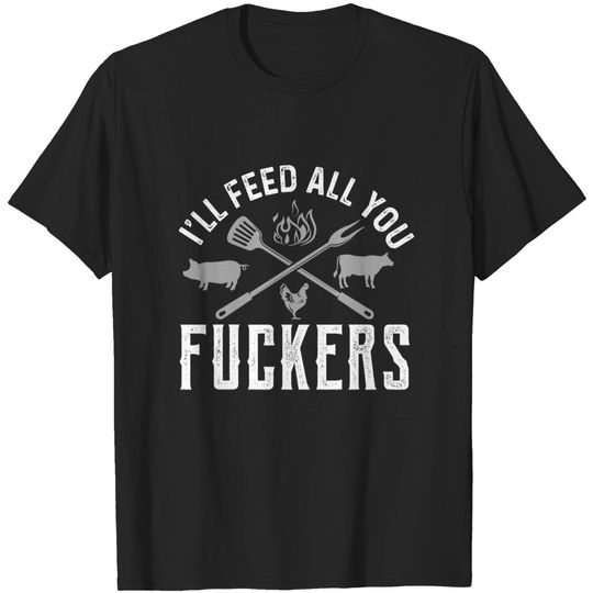 Discover Ill Feed All You Fckers Funny Cooking Chef Food T-shirt