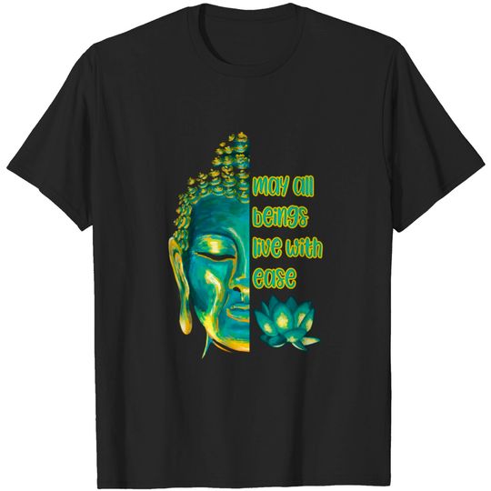 Discover May All Beings Live with Ease Lovingkindness Metta Buddhist Quote - Buddhist Quote - T-Shirt