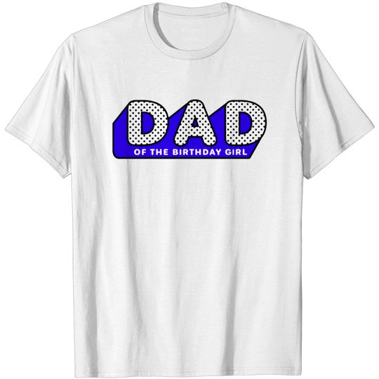 Discover LOL Surprise Tshirt DAD of the Birthday Girl T-shirt