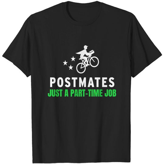 Discover POSTMATES Just a part time job T-shirt