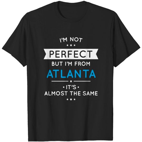 Discover I'm not perfect but I'm from Atlanta T-shirt
