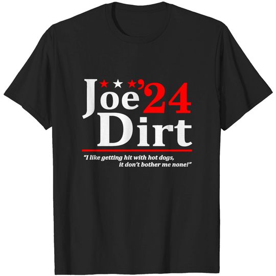 Discover JOE DIRT 2024 Election T-SHIRT