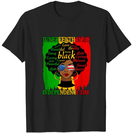 Discover Juneteenth Is My Independence Day Black Women Afro Melanin T-Shirt
