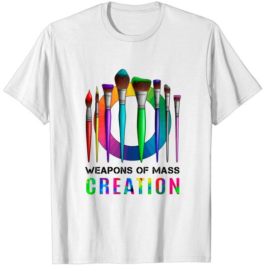 Discover Weapons Of Mass Creation Funny Artist Painter - Artist - T-Shirt