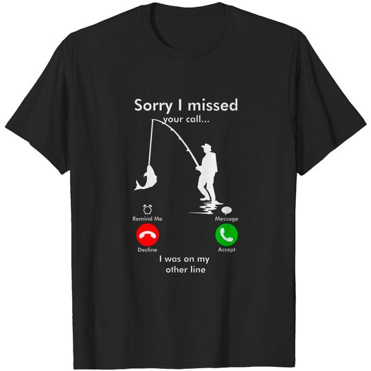 Discover Sorry I Missed Your Call I Was On My Other Line T Shirt
