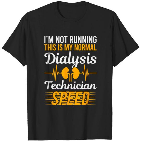 Discover My Normal Dialysis Technician Speed for a patients T-shirt