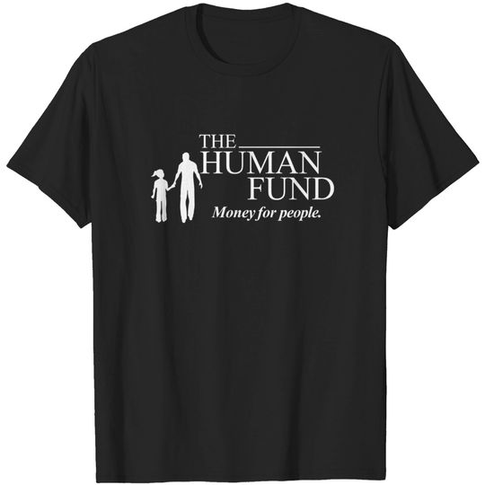 Discover The Human Fund - Money for people. - Seinfeld - T-Shirt