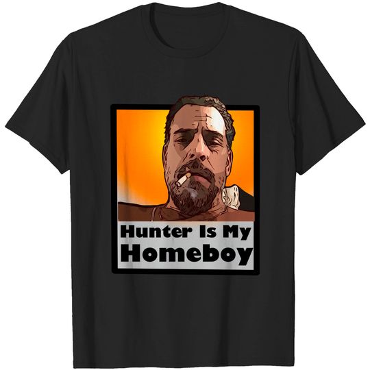 Discover Hunter is my homeboy - Hunter Biden - T-Shirt