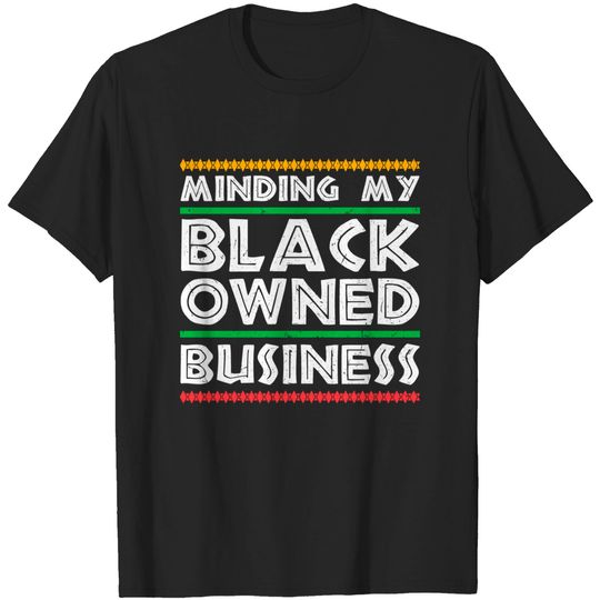 Discover Minding My Black Business - Black Owned Business - T-Shirt
