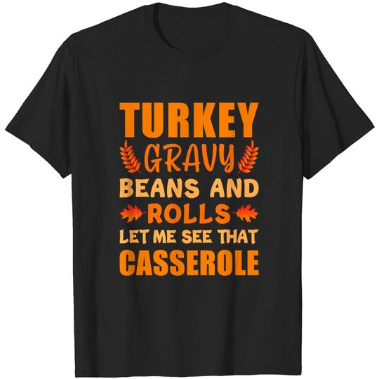 Discover turkey gravy beans and rolls, Funny Thanksgiving outfit - Turkey Thanksgiving - T-Shirt