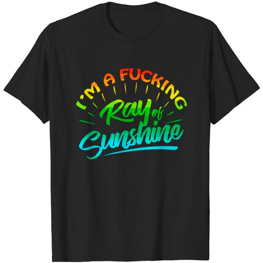 Discover I'M A Fucking Ray Of Sunshine Funny Sarcastic T-shirt