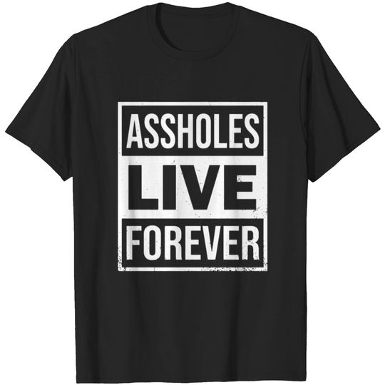 Discover Assholes Live Forever Gift Tee T-shirt