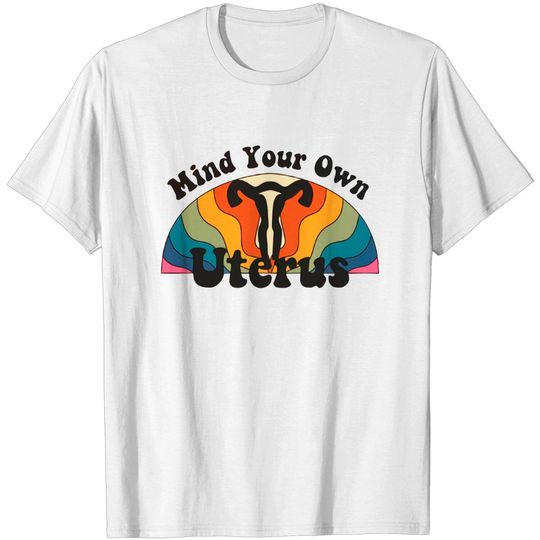 Discover Mind Your Own Uterus Shirt, Pro-Choice TShirt