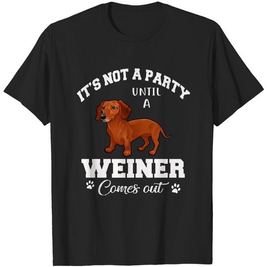 Discover it s not a party until a wiener comes out T-shirt
