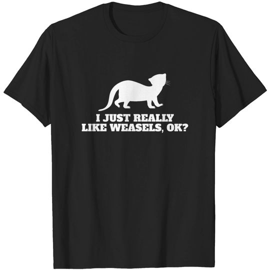 Discover I Just Really Like Weasels, Ok T-shirt