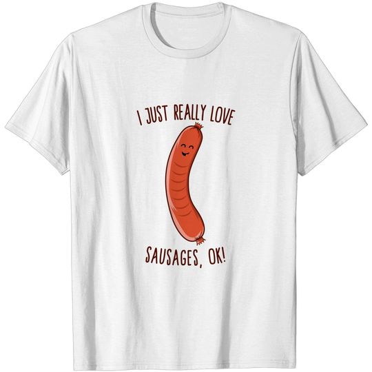 Discover I Just Really Love Sausages, OK! Cute Kawaii Weiner - Sausage Lover Gifts - T-Shirt