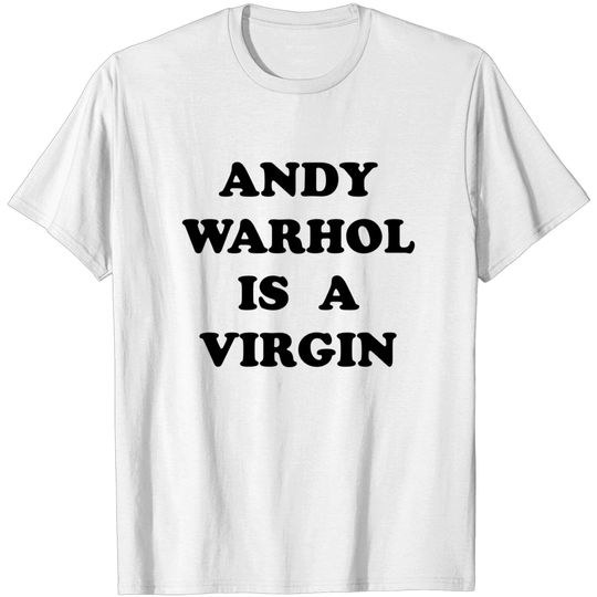 Discover Andy Warhol Is A Virgin - Andy Warhol - T-Shirt