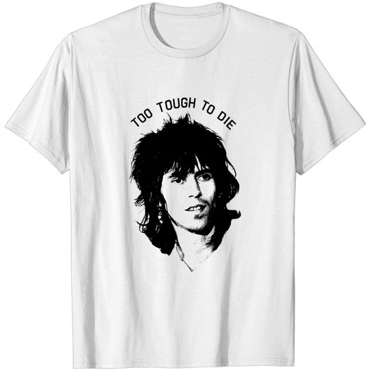 Discover Keith richards "Too tough to die" T Shirt