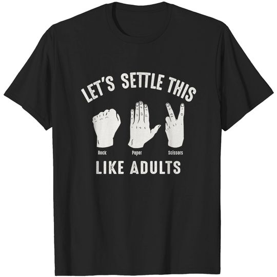 Discover Let's Settle This Like Adults Rock Paper Scissors - Lets Settle This Like Adults Funny Rps - T-Shirt