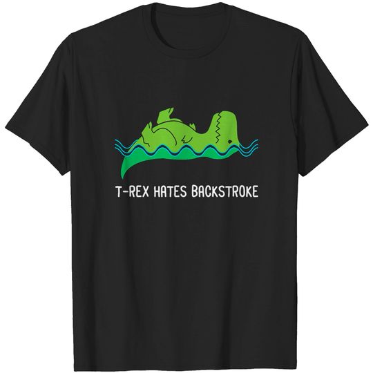 Discover T-Rex Hates Backstroke T-shirt