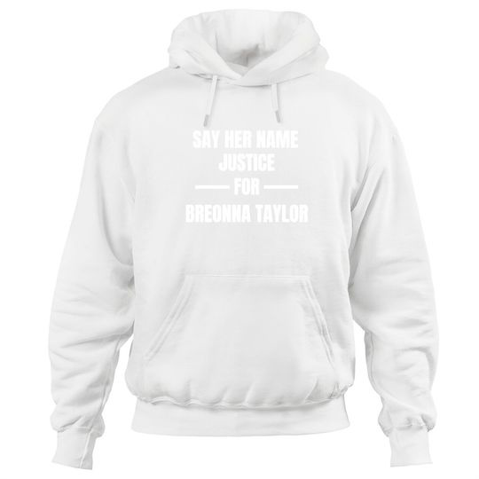 Discover SAY HER NAME / justice for breonna Taylor Hoodies