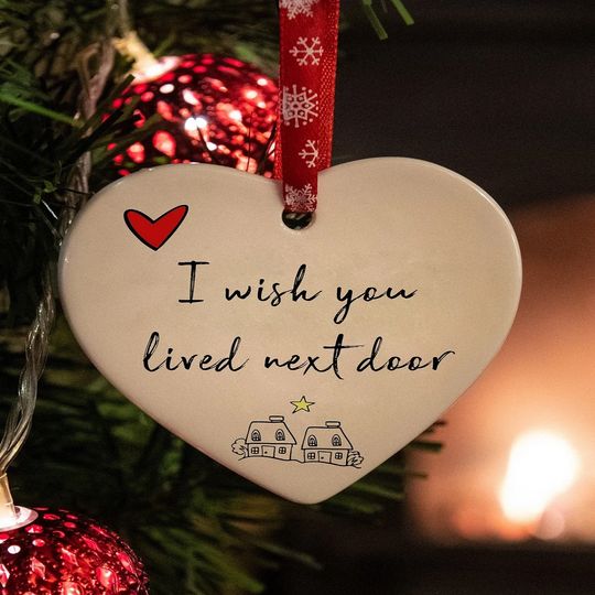 Discover I Wish You Lived Next Door Ceramic Heart Ornament Gift
