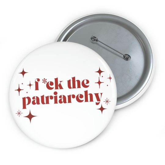 Discover F*ck the Patriarchy Taylor Button