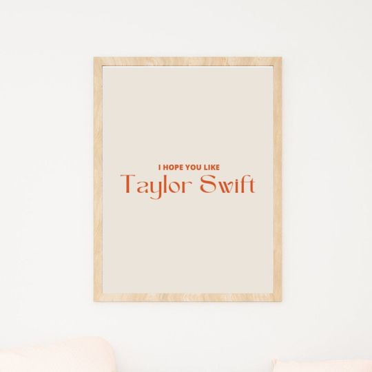 Discover I Hope You Like Taylor Poster