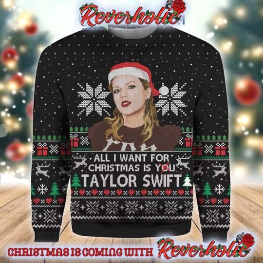 Discover Taylor All I Want For Christmas Is You Taylor Ugly Christmas Sweater