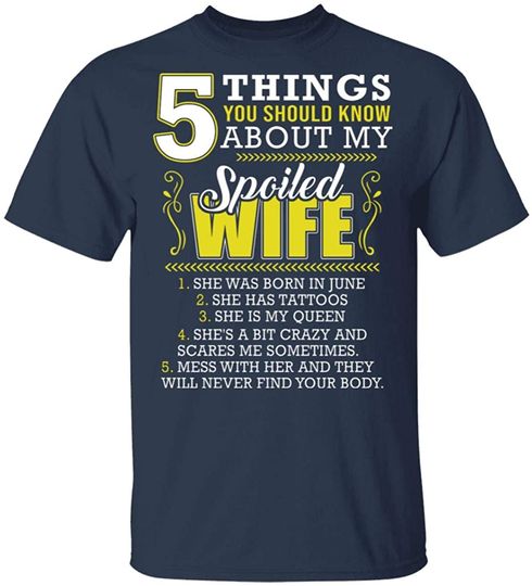 Discover CityKool 5 Things You Should Know About My Spoiled Wife T-Shirt - Funny June Birthday Guy Gift