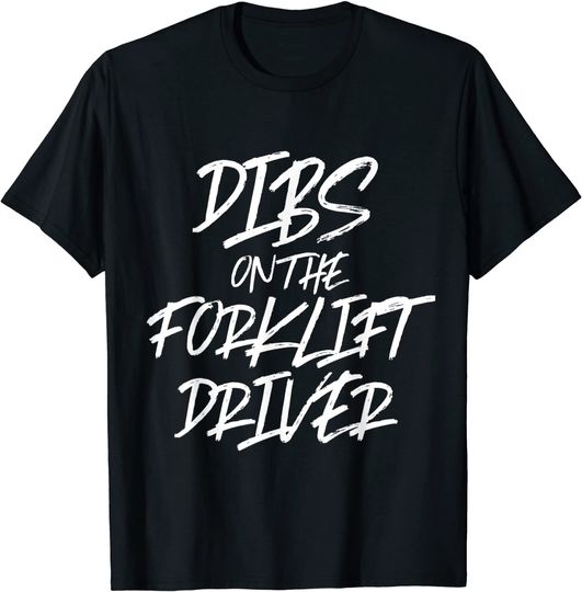 Discover Dibs On The Forklift Driver Funny Husband Wife T-Shirt