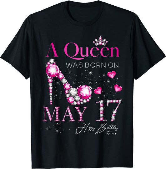 Discover A Queen Was Born on May 17, 17th May Birthday T-Shirt