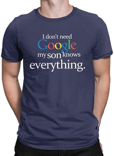 Discover I Don't Need Google My Son Knows Everything Funny T-Shirt Dad Father Humor Joke Tees Tops for Men