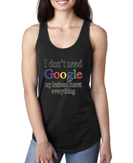 Discover I Don't Need Google My Husband Knows Everything | Womens Humor Jersey Racerback Tank Top