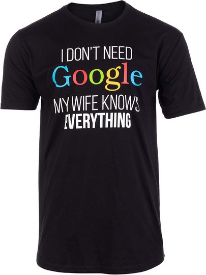 Discover Tall Tee: I Don't Need Google, My Wife Knows Everything! | Funny Husband Dad Groom T-Shirt