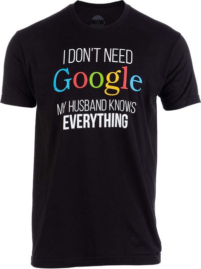Discover I Don't Need Google, My Husband Knows Everything! | Funny Gay Marriage Wedding Groom T-Shirt