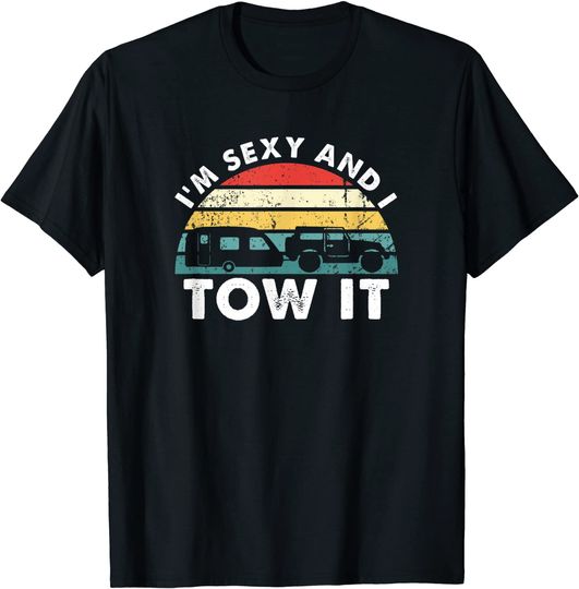 Discover I'M Sexy And I Tow It RV Camping Funny T-Shirt