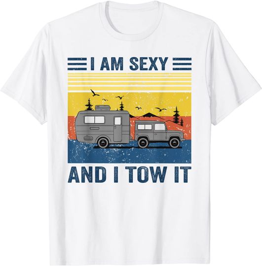 Discover I'm Sexy And I Tow It Shirt Funny Caravan Camping RV Trailer T-Shirt